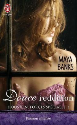 Houston, forces spciales, tome 1 : Douce reddition par Maya Banks