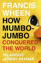 How Mumbo-Jumbo conquered the World par Francis Wheen