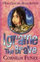 Igraine the brave par Cornelia Funke