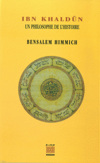 Ibn Khaldn, un philosophe de l'histoire par Bensalem Himmich