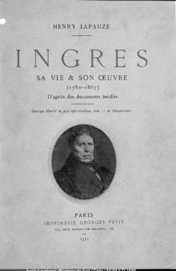 Ingres - Sa Vie & Son Oeuvre (1780-1867) par Henry Lapauze