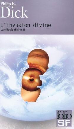 La Trilogie divine, Tome 2 : L'invasion divine par Philip K. Dick