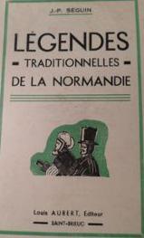 J.-P. Seguin. Lgendes traditionnelles de la Normandie par Jean-Pierre Seguin