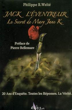 Jack l'Eventreur : Le Secret de Mary Jane K. par Philippe R. Welt