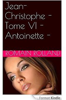 Jean-Christophe, tome 6 : Antoinette par Romain Rolland