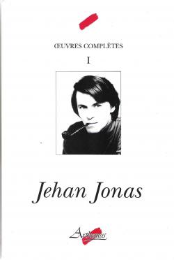 Jehan Jonas: Oeuvres compltes, 1 par Jehan Jonas
