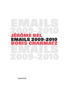 Jerome Bel & Boris Charmatz - Emails 2009-2010 par Jrme Bel