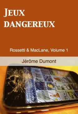 Rossetti & MacLane, tome 1 : Jeux Dangereux par Jrme Dumont
