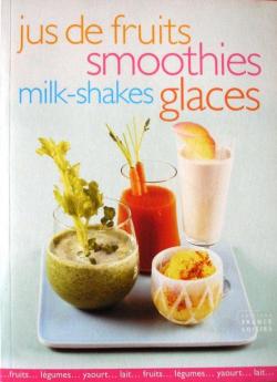 Jus de fruits, smoothies, milk-shakes, glaces par Florence Lequeux