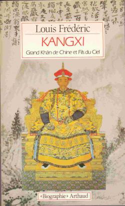 Kangxi : grand kahn de chine et fils du ciel par Louis Frdric