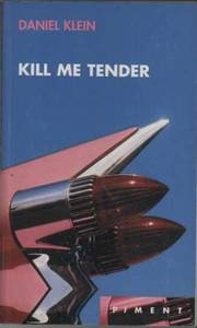 Kill me tender par Daniel M. Klein