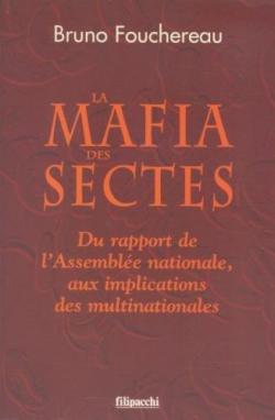 La mafia des sectes : du rapport de l'Assemble nationale aux implications des multinationales par Bruno Fouchereau