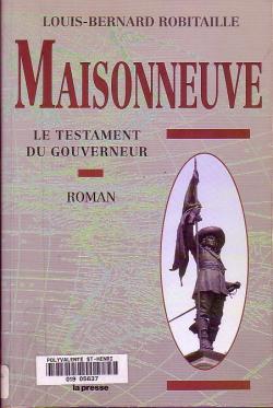 Maisonneuve : Le testament du gouverneur par Louis-Bernard Robitaille