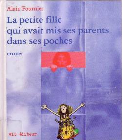 La petite fille qui avait mis ses parents dans ses poches par Alain Fournier (II)
