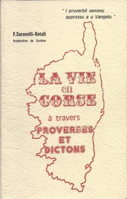 La vie en Corse  travers proverbes et dictons  par Franois Saravelli-Retali