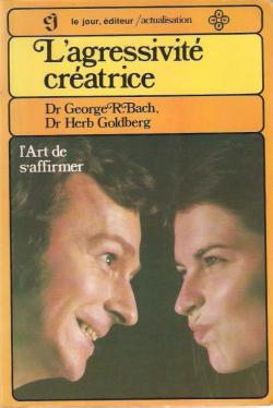 L'AGRESSIVITE CREATRICE par Herb Goldberg