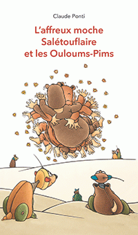 L'Affreux Moche Saletouflaire et les Ouloums Pims par Claude Ponti