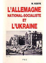L'Allemagne national-socialiste et l'Ukraine. par Wolodymyr Kosyk