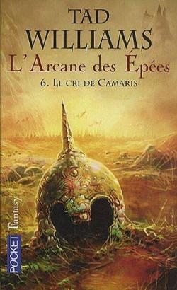 L'Arcane des Epées, tome 6 : Le cri de Camaris  par Tad Williams