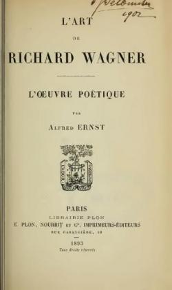 L\'Art de Richard Wagner, L\'Oeuvre Potique par Alfred Ernst