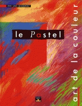 LE PASTEL. Art de la couleur par Jean-Louis Beaudonnet
