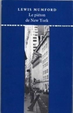 LE PIETON DE NEW YORK par Lewis Mumford
