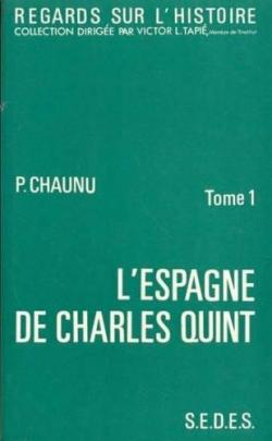 L'Espagne de Charles Quint (premire partie) par Pierre Chaunu