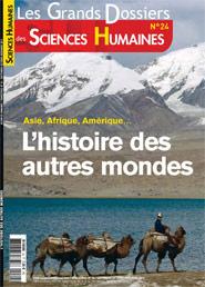 Les Grands Dossiers des Sciences Humaines, n24 : L'Histoire des autres mondes par Editions Sciences Humaines