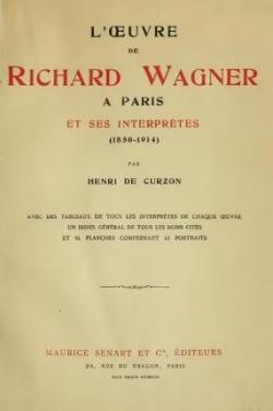 L'Oeuvre de Richard Wagner  Paris et ses interprtes 1850-1914 par Henri Parent de Curzon