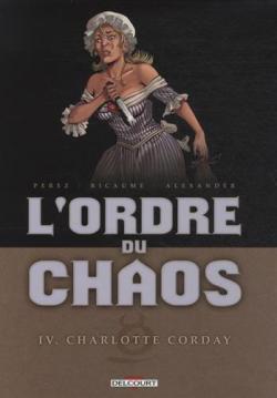 L'Ordre du chaos, tome 4 : Charlotte Corday par Sophie Ricaume