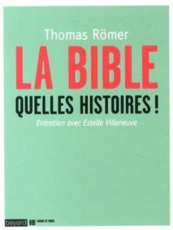 La Bible. Quelles histoires ! par Thomas Rmer