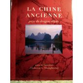La Chine ancienne : Pays du dragon cleste par Edward Louis Shaughnessy