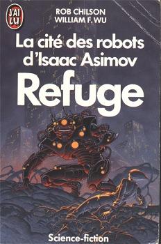 La Cit des robots d'Isaac Asimov, tome 3 : Refuge par Robert Chilson