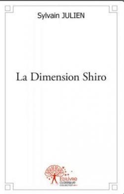 La Dimension Shiro par Sylvain Julien