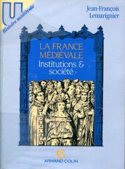 La France mdivale. Institutions et socit par Jean-Franois Lemarignier