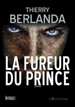 La fureur du Prince par Thierry Berlanda