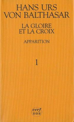 La Gloire et la Croix. Apparition, tome 1 par Hans Urs von Balthasar