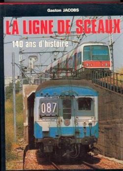 La Ligne de Sceaux : 140 ans d'histoire (Histoire et technique) par Gaston Jacobs