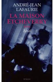 La Maison Etcheverry, Tome 3 : Ana par Andr-Jean Lafaurie