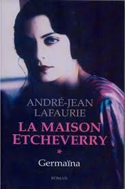 La Maison Etcheverry, tome 1 : Germaina par Andr-Jean Lafaurie
