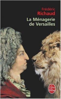 La mnagerie de Versailles par Frdric Richaud