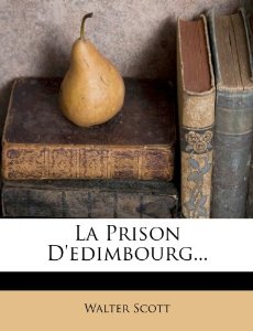 La Prison d'dimbourg par Walter Scott