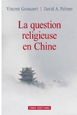 La question religieuse dans la Chine contemporaine par David A. Palmer