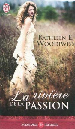 La Rivire de la passion par Kathleen E. Woodiwiss
