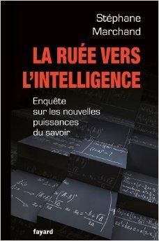 La Rue vers l'intelligence : Enqute sur les nouvelles puissances du savoir par Stphane Marchand