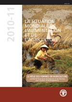 La Situation Mondiale De L'alimentation Et De L'agriculture 2010-11: Le Role Des Femmes Dans L'agriculture, Combler Le Fosse Entre Les Hommes Et Les Femmes Pour Soutenir Le Developpement par  FAO