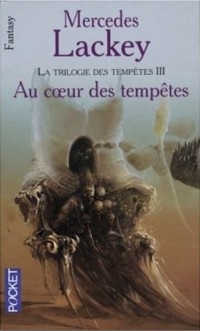 La Trilogie des Temptes, Tome 3 : Au Coeur des Temptes par Mercedes Lackey