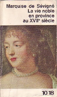 La Vie noble en province au XVIIe sicle (Choix de lettres) par Madame de Svign