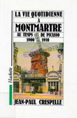 La Vie quotidienne  Montmartre au temps de Picasso : 1900-1910 par Jean-Paul Crespelle