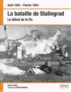 La bataille de Stalingrad. Le dbut de la fin (aot 1942-fvrier 1943)  par Peter Antill